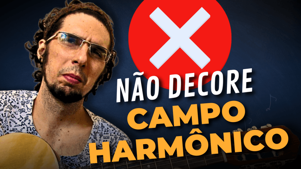 Como Tocar de Ouvido: Não Decore Campos Harmônicos